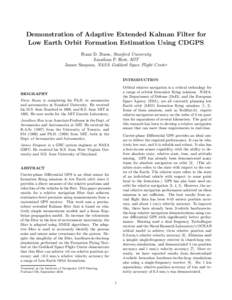 Demonstration of Adaptive Extended Kalman Filter for Low Earth Orbit Formation Estimation Using CDGPS Franz D. Busse, Stanford University Jonathan P. How, MIT James Simpson, NASA Goddard Space Flight Center INTRODUCTION