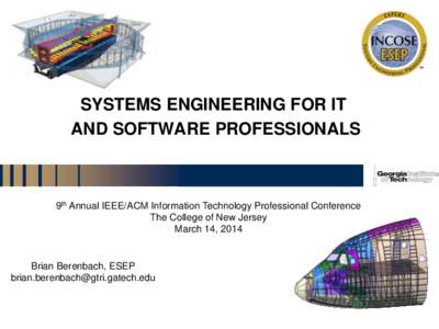 SYSTEMS ENGINEERING FOR IT AND SOFTWARE PROFESSIONALS 9th Annual IEEE/ACM Information Technology Professional Conference The College of New Jersey March 14, 2014