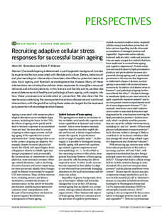 PERSPECTIVES B R A I N AG E I N G — S C I E N C E A N D S O C I E T Y Recruiting adaptive cellular stress responses for successful brain ageing Alexis M. Stranahan and Mark P. Mattson