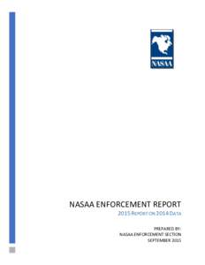 NASAA ENFORCEMENT REPORT 2015 REPORT ON 2014 DATA PREPARED BY: NASAA ENFORCEMENT SECTION SEPTEMBER 2015