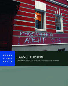 H U M A N R I G H T S W A T C H LAWS OF ATTRITION Crackdown on Russia’s Civil Society after Putin’s Return to the Presidency