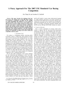 A Fuzzy Approach For The 2007 CIG Simulated Car Racing Competition Duc Thang Ho and Jonathan M. Garibaldi Abstract— This paper describes the techniques that have been used by the winning entry of the 2007 IEEE Congress