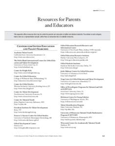 Appendix E : Resources  Resources for Parents and Educators This appendix offers resources that may be useful for parents and educators of gifted and talented students. The entries in each category below serve as a repre