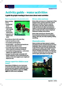 Activity guide – water activities A guide for people wanting to learn more about water activities Water is a great place to be physically active. Rivers, lakes and seas