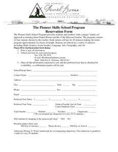 The Pioneer Skills School Program Reservation Form The Pioneer Skills School Program provides students and teachers with a unique “minds-on” approach to learning about Daniel Boone and life of the Missouri frontier. 
