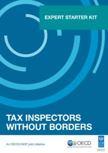 EXPERT STARTER KIT  TAX INSPECTORS WITHOUT BORDERS An OECD/UNDP joint initiative Empowered lives.