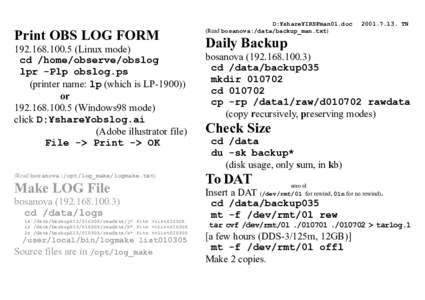 Print OBS LOG FORMLinux mode) cd /home/observe/obslog lpr -Plp obslog.ps (printer name: lp (which is LPor