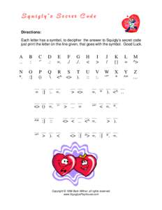 SquiglyÕs Secret Code Directions: Each letter has a symbol, to decipher the answer to Squigly’s secret code just print the letter on the line given, that goes with the symbol. Good Luck.  A