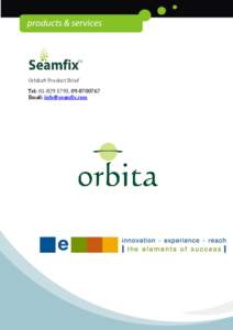 Orbita® Product Brief Tel: [removed], [removed]Email: [removed] Orbita® is our web based enterprise engine and framework used in deploying business specific application software and middleware solutions for