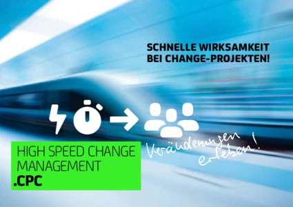 Schnelle Wirksamkeit bei Change-Projekten! High Speed Change Management