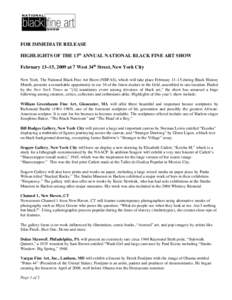 FOR IMMEDIATE RELEASE HIGHLIGHTS OF THE 13th ANNUAL NATIONAL BLACK FINE ART SHOW February 13–15, 2009 at 7 West 34th Street, New York City New York. The National Black Fine Art Show (NBFAS), which will take place Febru