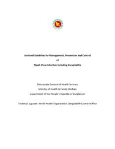 National Guideline for Management, Prevention and Control of Nipah Virus Infection including Encephalitis Directorate General of Health Services Ministry of Health & Family Welfare