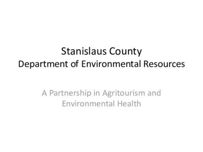 Stanislaus County Department of Environmental Resources A Partnership in Agritourism and Environmental Health  EH/CE Organizational Chart