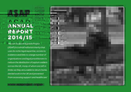 ANNUAL REPORT ‘Asylum Support Appeals Project (ASAP) is a small national charity that uses its niche legal expertise, access to