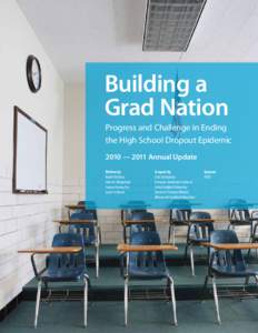 Building a Grad Nation Progress and Challenge in Ending the High School Dropout Epidemic 2010 — 2011 Annual Update Written by