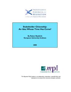 Stakeholder Citizenship: An Idea Whose Time Has Come? By Rainer Bauböck European University Institute  2008