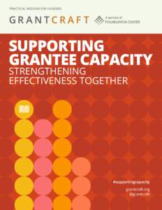 PRACTICAL WISDOM FOR FUNDERS  SUPPORTING GRANTEE CAPACITY STRENGTHENING EFFECTIVENESS TOGETHER