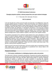 3rd CDCDI International Conference Changing migration policies: national perspectives and supra-national strategiesNovember 2016, Bucharest, Romania Call for abstracts  In the last decades the conflicts across t