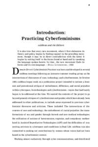 9  Introduction: Practicing Cyberfeminisms subRosa and the Editors It is also true that every new movement, when it first elaborates its