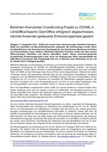 Pressmitteilung der Open Source Business Alliance  Behörden-finanziertes Crowdfunding-Projekt zu OOXML in LibreOffice/Apache OpenOffice erfolgreich abgeschlossen, nächste Anwender-gesteuerte Entwicklungsphase geplant S