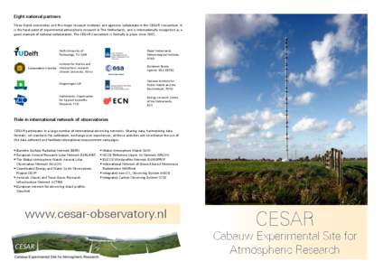 Eight national partners Three Dutch universities and five major research institutes and agencies collaborate in the CESAR Consortium. It is the focal point of experimental atmospheric research in The Netherlands, and is 