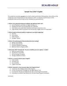 Sample Test: SAFe® 4 Agilist This sample test provides example (not actual) content and format of the questions that will be on the certification exam. Performance on the sample test is NOT an indicator of performance o