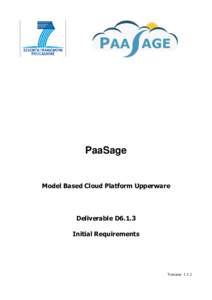 PaaSage  Model Based Cloud Platform Upperware Deliverable D6.1.3 Initial Requirements