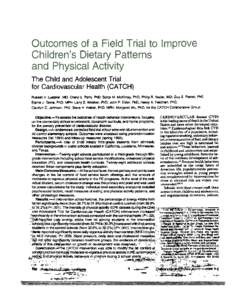 The Child and Adolescent Trial for Cardiovascular Health (CATCH) RussellV. Luepker.MD; CherylL. Perry.PhD;Sonja M. McKinlay,PhD: Philip R. Nader, MD: Guy S. Parcel. PhD ElaineJ. Stone.PhD, MPH;LarryS. Webber.PhD;John P. 