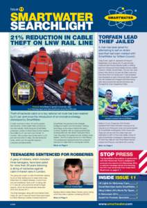 Issue 11  SMARTWATER SEARCHLIGHT 21% REDUCTION IN CABLE TORFAEN LEAD THEFT ON LNW RAIL LINE THIEF JAILED