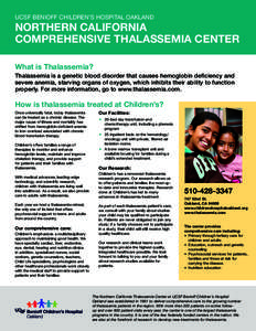 UCSF Benioff Children’s Hospital Oakland  Northern California Comprehensive THALASSEMIA Center What is Thalassemia? Thalassemia is a genetic blood disorder that causes hemoglobin deficiency and