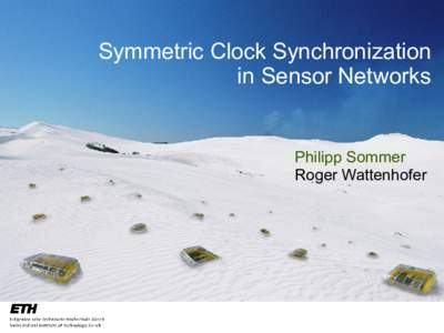 Symmetric Clock Synchronization in Sensor Networks Philipp Sommer Roger Wattenhofer