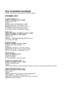 SEASON CALENDAR All dates, times, artists and programs are subject to change. OCTOBERSir András Schiff, piano SUNDAY, OCTOBER 4, 2015, 7:00PM