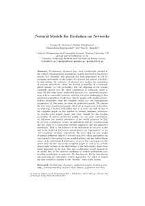 Natural Models for Evolution on Networks George B. Mertzios1 , Sotiris Nikoletseas2, Christoforos Raptopoulos2 , and Paul G. Spirakis2 1  School of Engineering and Computing Sciences, Durham University, UK