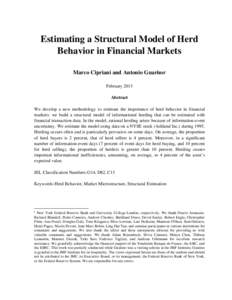 Estimating a Structural Model of Herd Behavior in Financial Markets Marco Cipriani and Antonio Guarino1 February 2013 Abstract We develop a new methodology to estimate the importance of herd behavior in financial