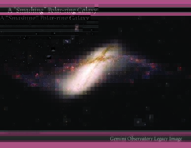 A “Smashing” Polar-ring Galaxy  Image Credit: Gemini Observatory/AURA Gemini Observatory Legacy Image