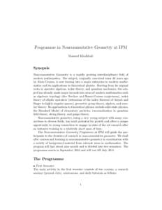 Programme in Noncommutative Geometry at IPM Masoud Khalkhali Synopsis Noncommutative Geometry is a rapidly growing interdisciplinary field of modern mathematics. The subject, originally conceived some 30 years ago
