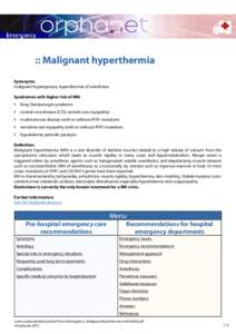 :: Malignant hyperthermia Synonyms: malignant hyperpyrexia, hyperthermia of anesthesia Syndromes with higher risk of MH: `` King-Denborough syndrome `` central core disease (CCD, central core myopathy)