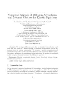 Numerical Schemes of Diffusion Asymptotics and Moment Closures for Kinetic Equations J. A. Carrillo(1) , Th. Goudon(2) , P. Lafitte(2) , F. VecilICREA and Departament de Matem`atiques,