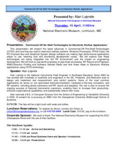 “Commercial Off the Shelf Technologies for Electronic Warfare Applications”  Presented by: Alan Loprete National Instruments Field Engineer in Northwest Maryland  Thursday, 15 April, 1100hrs