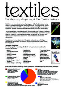 The Quarterly Magazine of The Textile Institute textiles is the international membership magazine of The Textile Institute, being mailed to members internationally on a quarterly basis. Each issue covers various aspects 