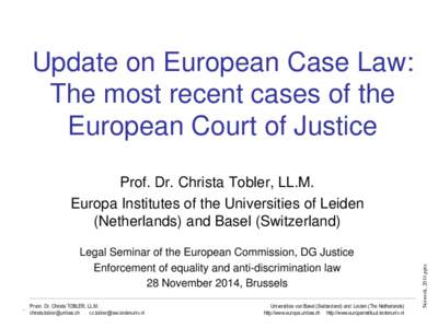 Update on European Case Law: The most recent cases of the European Court of Justice Legal Seminar of the European Commission, DG Justice Enforcement of equality and anti-discrimination law