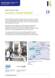 Kaplan International College  London, Covent Garden Welcome to Kaplan International College London Covent Garden. The college has an exciting international community, a comprehensive range of courses, excellent learning 