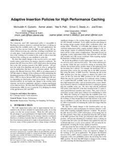 Adaptive Insertion Policies for High Performance Caching Moinuddin K. Qureshi† Aamer Jaleel§ Yale N. Patt† Simon C. Steely Jr.§ Joel Emer§ †ECE Department The University of Texas at Austin {moin,