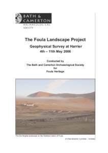 The Foula Landscape Project Geophysical Survey at Harrier 4th – 11th May 2006 Conducted by The Bath and Camerton Archaeological Society for