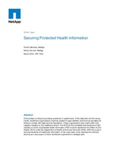 White Paper  Securing Protected Health Information David LaBrosse, NetApp Monty Zarrouk, NetApp March 2016 | WP-7222