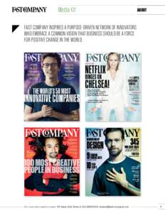 Media Kit  ABOUT Fast Company inspires a purpose-driven network of innovators who embrace a common vision that business should be a force