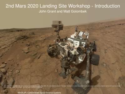 2nd Mars 2020 Landing Site Workshop - Introduction John Grant and Matt Golombek NOTE ADDED BY JPL WEBMASTER: This content has not been approved or adopted by, NASA, JPL, or the California Institute of Technology. This do