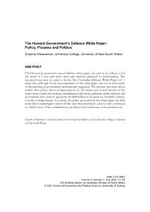 The Howard Government’s Defence White Paper: Policy, Process and Politics Graeme Cheeseman, University College, University of New South Wales ABSTRACT The Howard government’s recent defence white paper was said by it