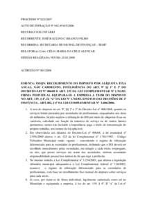 PROCESSO Nº AUTO DE INFRAÇÃO Nº RECURSO VOLUNTÁRIO RECORRENTE: JOSÉ RAULINO C BRANCO FILHO RECORRIDA: SECRETARIA MUNICIPAL DE FINANÇAS – SEMF RELATOR(a): Cons. CÉLIA MARIA DA CRUZ ALENCA