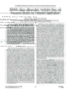 2014 IEEE 6th International Conference on Cloud Computing Technology and Science  STOVE: Strict, Observable, Veriﬁable Data and Execution Models for Untrusted Applications Jiaqi Tan, Rajeev Gandhi, Priya Narasimhan Dep